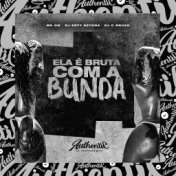 Ela É Bruta Com a Bunda