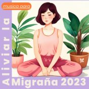 Música para Aliviar la Migraña 2023