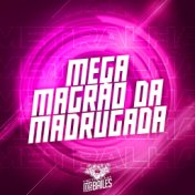 Mega Magrão da Madrugada