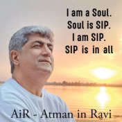 I Am a Soul. Soul Is Sip. I Am Sip. Sip Is in All.