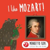 I Like Mozart! (Menuetto Kids - Classical Music for Children)