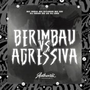 Berimbau Vs Agressiva