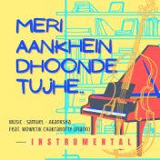 Meri Aankhein Dhoonde Tujhe (Instrumental)