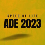 Speed Of Life Ade 2023