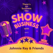 There's No Business Like Show Business with Johnnie Ray & Friends, Vol. 2