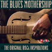 The Blues Mothership: The Original Rock Inspirations