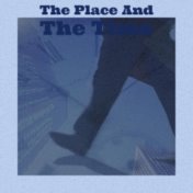 The Place And The Time