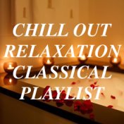 Chill Out Relaxation Classical Playlist