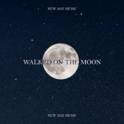 Walked on the Moon (New Age Music and Sleeping Background (Night Sky with the Stars))