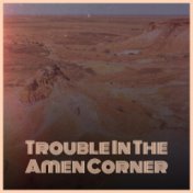 Trouble In The Amen Corner