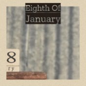 Eighth Of January