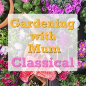 Gardening with Mum Classical