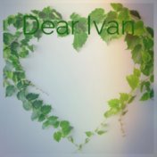 Dear Ivan