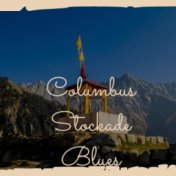 Columbus Stockade Blues