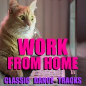 Work From Home Classic Dance Tracks