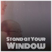 Stand at Your Window
