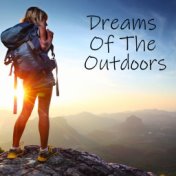 Dreams Of The Outdoors