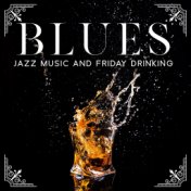 Blues Jazz Music and Friday Drinking (Smooth Atmosphere after Hours)