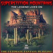 Superstition Mountains The Legend Lives On The Ultimate Fantasy Playlist