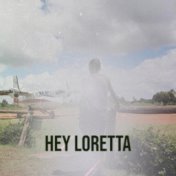 Hey Loretta