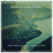 2018 Mood Uplifting Sounds for Meditation, Yoga & Spa