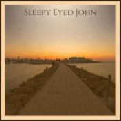 Sleepy Eyed John