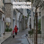 Overlonely and Underkissed