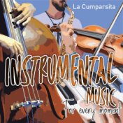 Instrumental Music For Every Moment: La Cumparsita