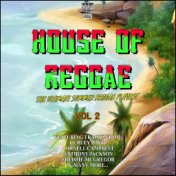 House Of Reggae Vol 2 The Ultimate Summer Reggae Playlist