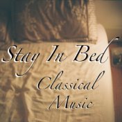 Stay In Bed Classical Music