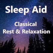 Sleep Aid Classical Rest & Relaxation