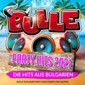 Bulle Party Hits 2021 (Die Hits aus Bulgarien Bulle - Schlager Party zum feiern und saufen)