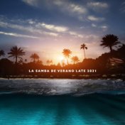 La Samba de Verano Late 2021 - Vacaciones de Verano de Relajación Total con Jazz Latino