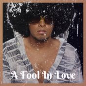 A Fool In Love