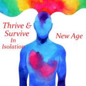 Thrive & Survive In Isolation New Age