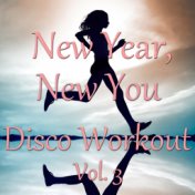 New Year, New You - Disco Workout Vol. 3