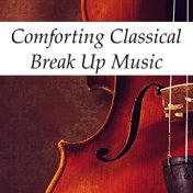 Comforting Classical Break Up Music