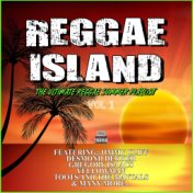 Reggae Island Vol 1 The Ultimate Reggae Summer Playlist
