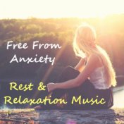 Free From Anxiety Rest & Relaxation Music