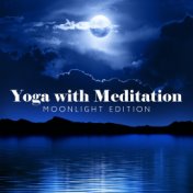 Yoga with Meditation (Moonlight Edition with Evening Stretch and Relaxation Music Stress Relief)