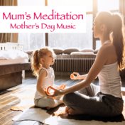 Mum's Meditation Mother's Day Music