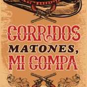 Corridos Matones, Mi Compa