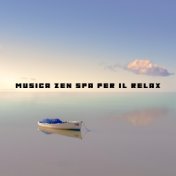 Musica Zen Spa Per Il Relax: Trattamenti di Massaggio, Benessere, Reiki, Bagno Rilassante, Sonno e Riposo