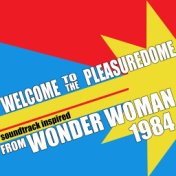 Welcome To The Pleasuredome (From "Wonder Woman 1984") (Soundtrack Inspired)