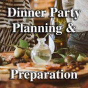 Dinner Party Planning & Preparation