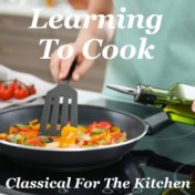 Learning To Cook Classical For The Kitchen