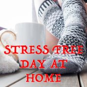 Stress Free Day At Home