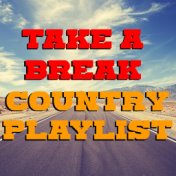 Take A Break Country Playlist