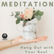 Meditation (Hang Out with Your Soul, Relaxing Sound Therapy, Nature Sounds)