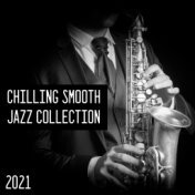 Chilling Smooth Jazz Collection 2021